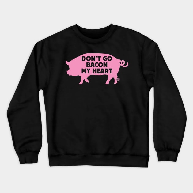 bacon my heart Crewneck Sweatshirt by toddgoldmanart